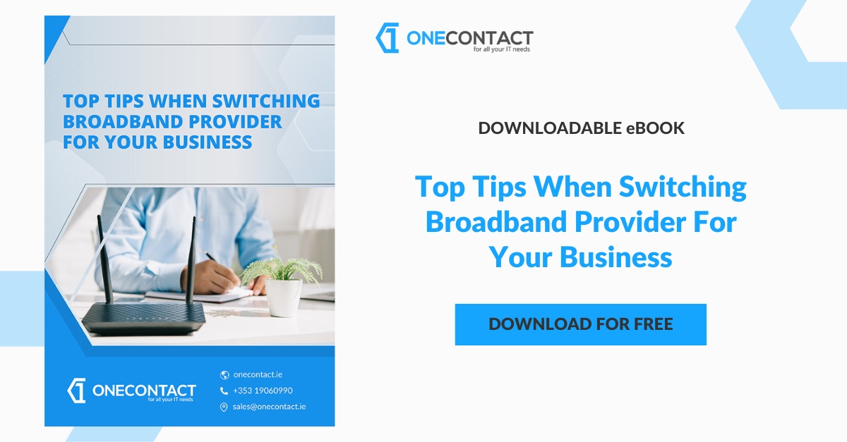 Top Tips When Switching Broadband Provider For Your Business - eBook - SM - One Contact