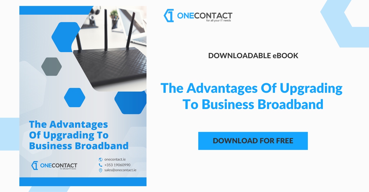 The Advantages Of Upgrading To Business Broadband - eBook - SM - One Contact